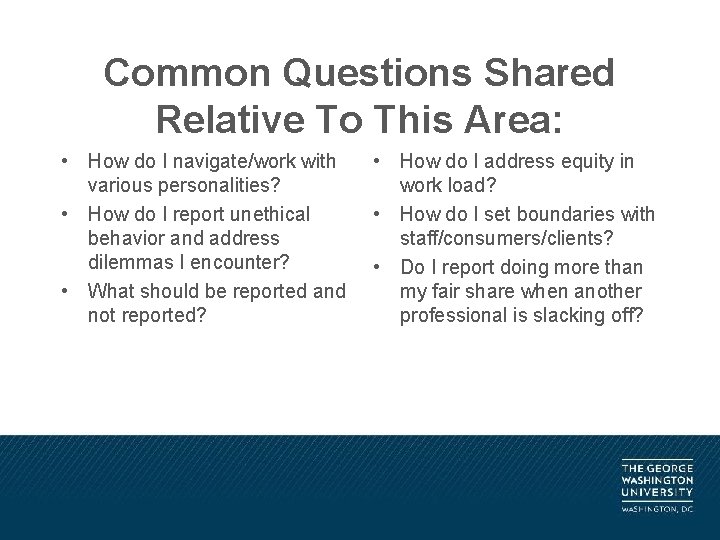 Common Questions Shared Relative To This Area: • How do I navigate/work with various