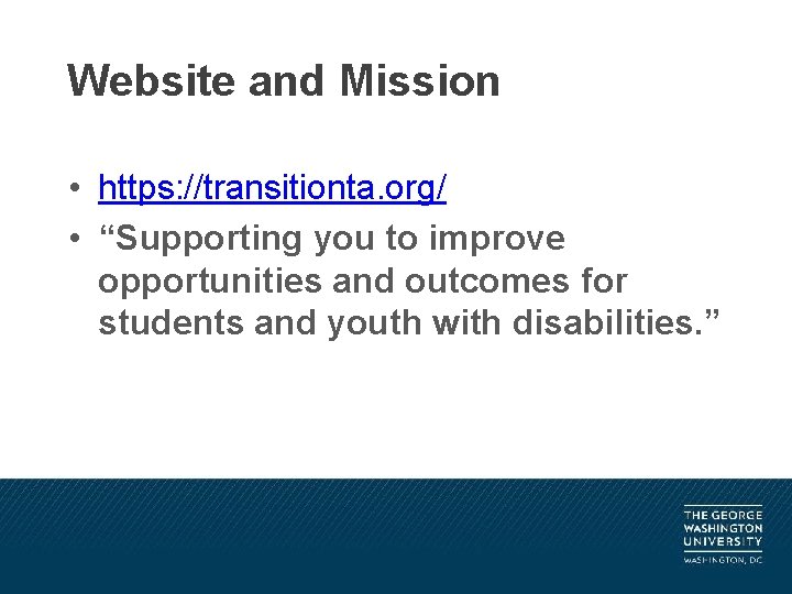 Website and Mission • https: //transitionta. org/ • “Supporting you to improve opportunities and