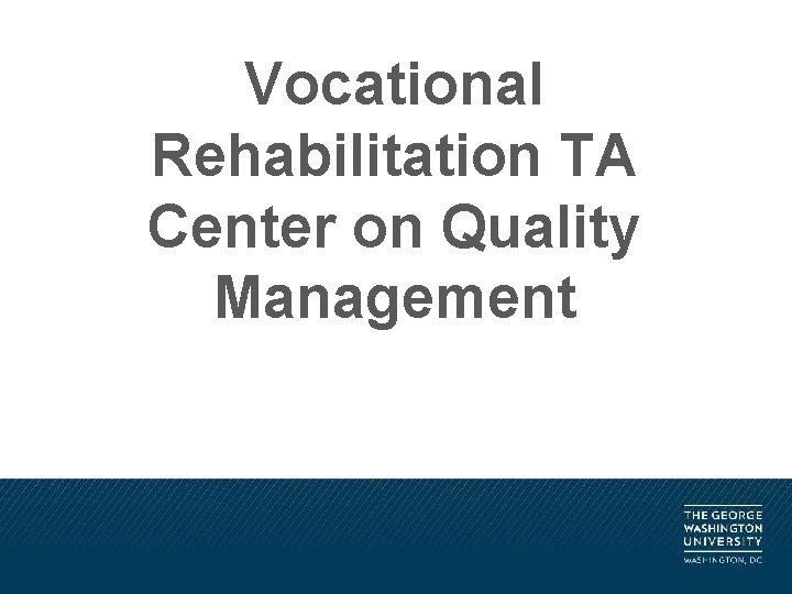 Vocational Rehabilitation TA Center on Quality Management 