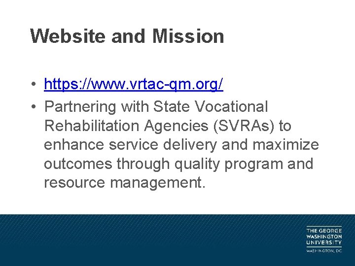 Website and Mission • https: //www. vrtac-qm. org/ • Partnering with State Vocational Rehabilitation