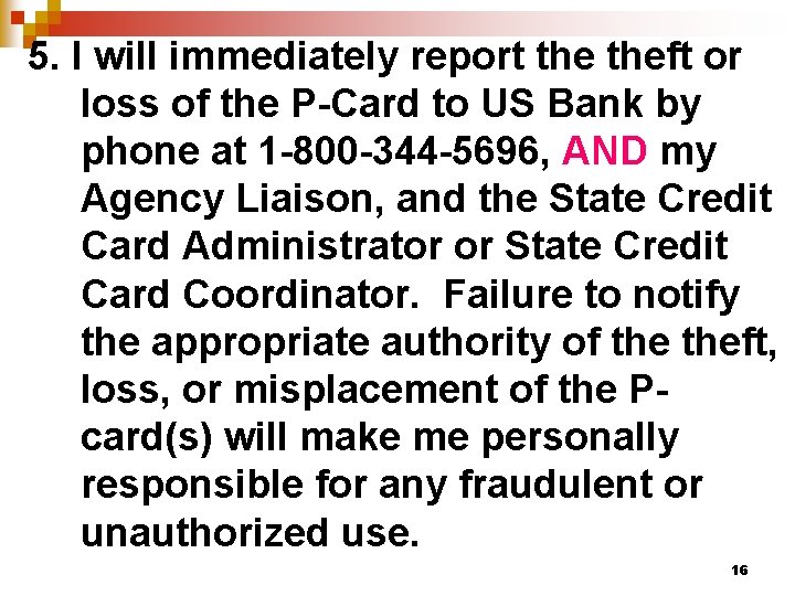 5. I will immediately report theft or loss of the P-Card to US Bank