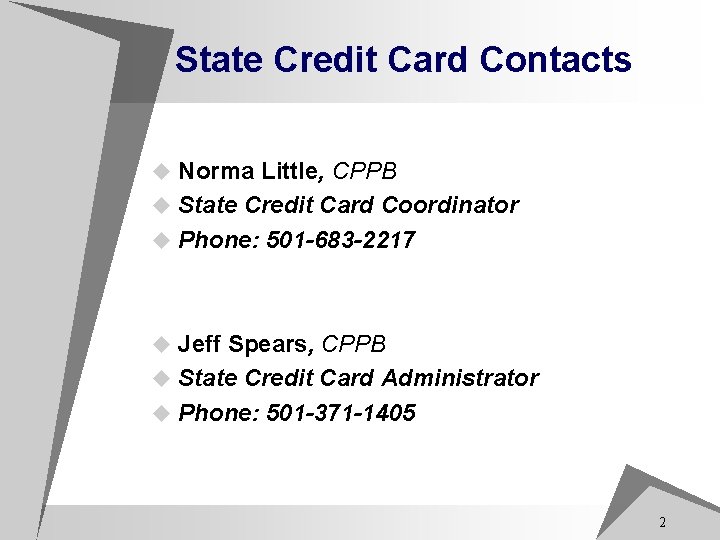State Credit Card Contacts u Norma Little, CPPB u State Credit Card Coordinator u
