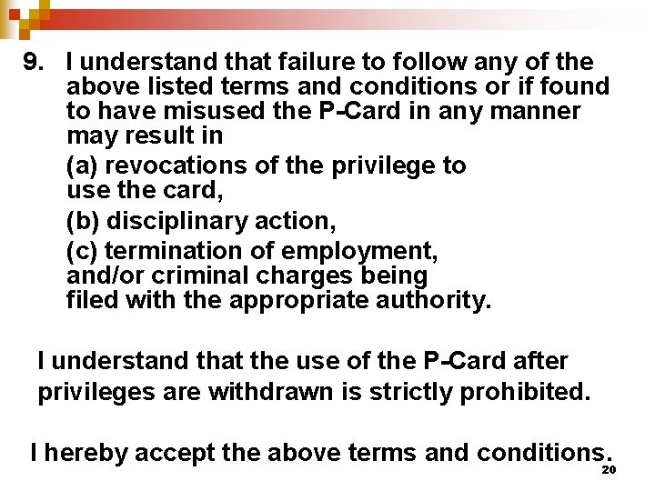 9. I understand that failure to follow any of the above listed terms and