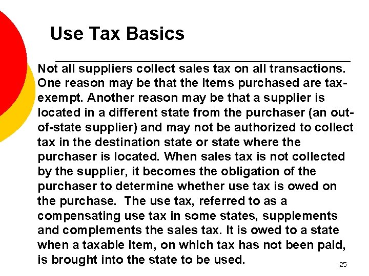 Use Tax Basics Not all suppliers collect sales tax on all transactions. One reason