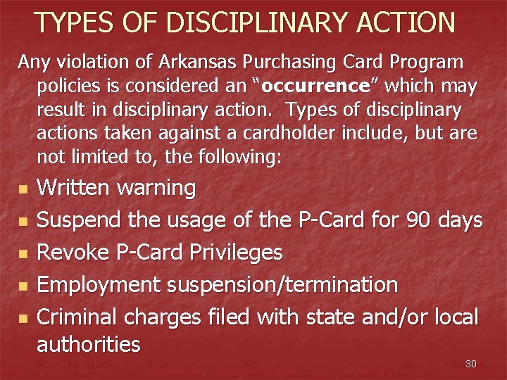 TYPES OF DISCIPLINARY ACTION Any violation of Arkansas Purchasing Card Program policies is considered