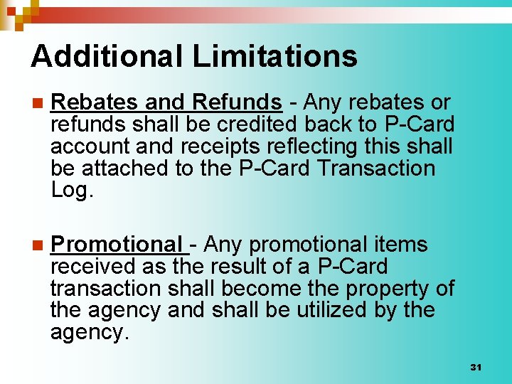 Additional Limitations n Rebates and Refunds - Any rebates or refunds shall be credited