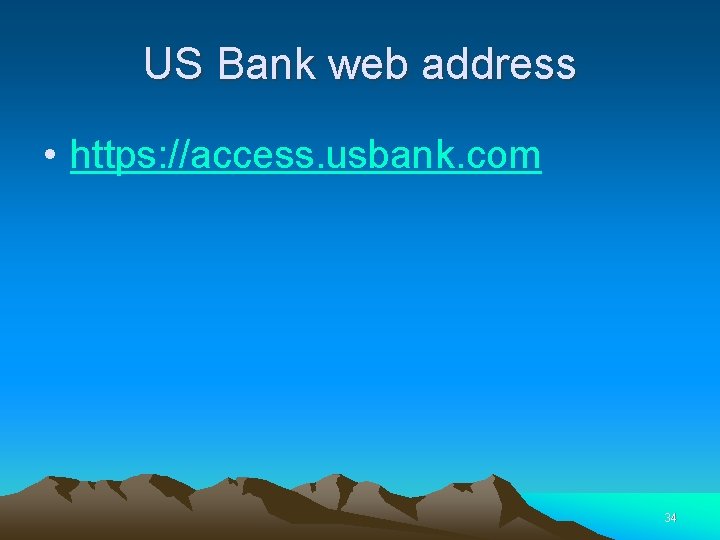 US Bank web address • https: //access. usbank. com 34 
