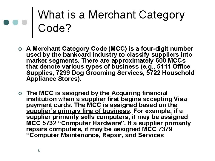 What is a Merchant Category Code? ¢ A Merchant Category Code (MCC) is a