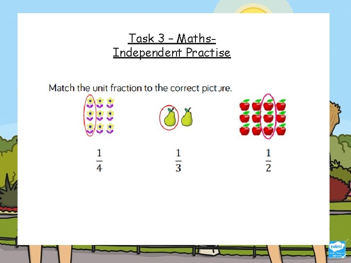 Task 3 – Maths. Independent Practise 