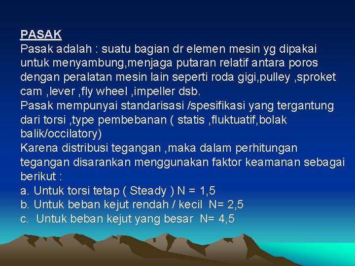 PASAK Pasak adalah : suatu bagian dr elemen mesin yg dipakai untuk menyambung, menjaga