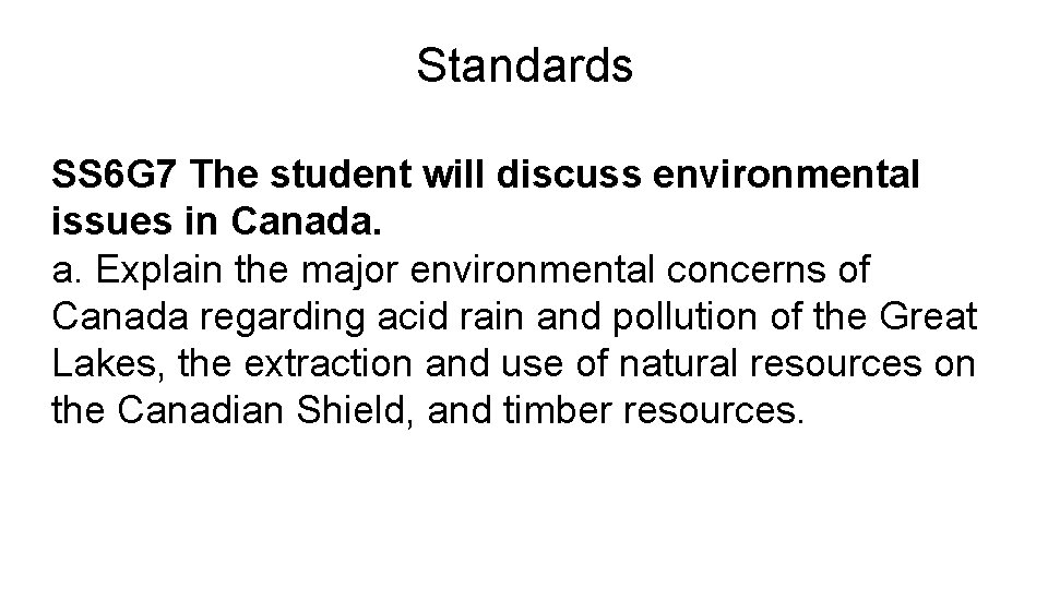 Standards SS 6 G 7 The student will discuss environmental issues in Canada. a.