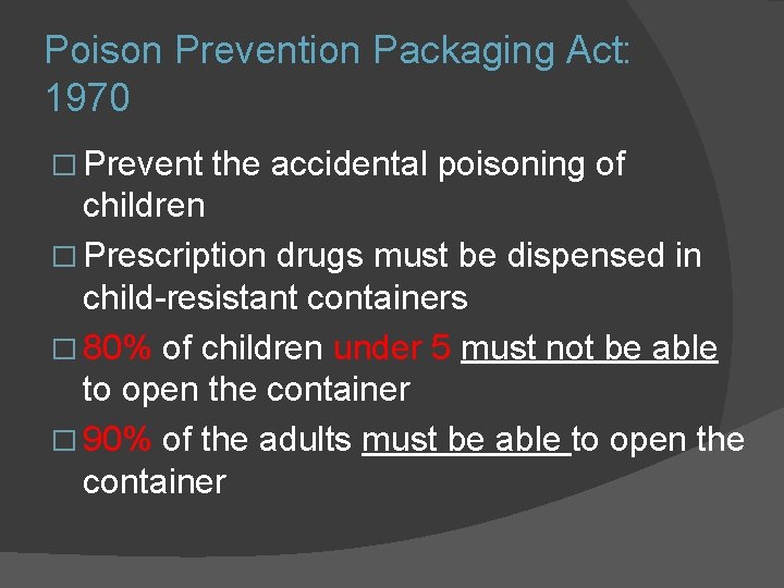 Poison Prevention Packaging Act: 1970 � Prevent the accidental poisoning of children � Prescription Poison Prevention Packaging Act: 1970 � Prevent the accidental poisoning of children � Prescription