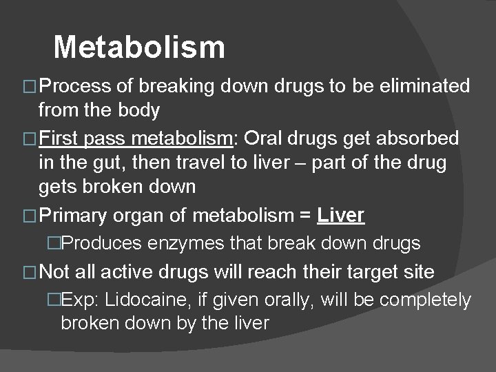 Metabolism � Process of breaking down drugs to be eliminated from the body � Metabolism � Process of breaking down drugs to be eliminated from the body �