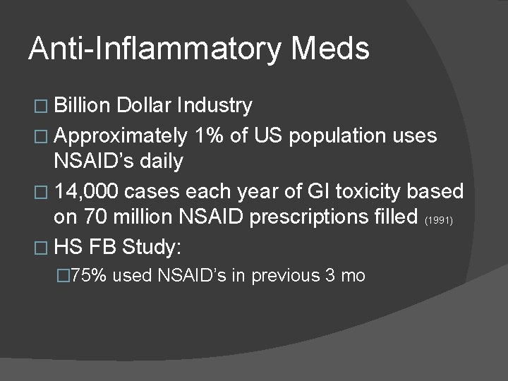 Anti-Inflammatory Meds � Billion Dollar Industry � Approximately 1% of US population uses NSAID’s Anti-Inflammatory Meds � Billion Dollar Industry � Approximately 1% of US population uses NSAID’s