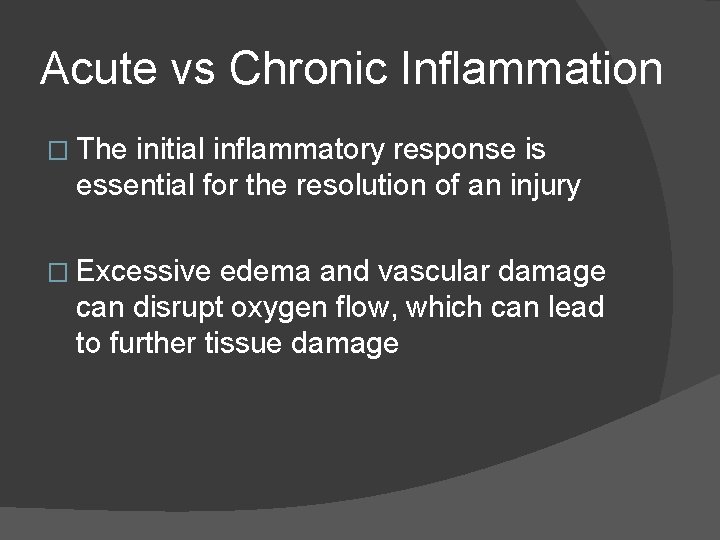 Acute vs Chronic Inflammation � The initial inflammatory response is essential for the resolution Acute vs Chronic Inflammation � The initial inflammatory response is essential for the resolution