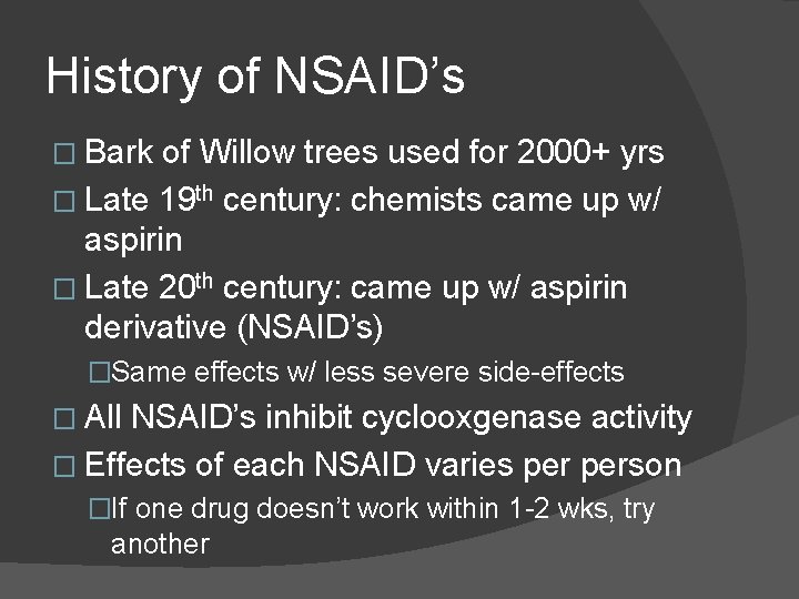 History of NSAID’s � Bark of Willow trees used for 2000+ yrs � Late History of NSAID’s � Bark of Willow trees used for 2000+ yrs � Late