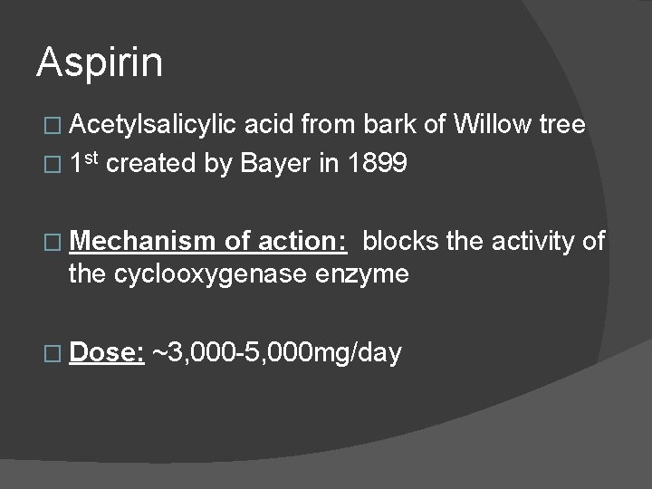 Aspirin � Acetylsalicylic acid from bark of Willow tree � 1 st created by Aspirin � Acetylsalicylic acid from bark of Willow tree � 1 st created by
