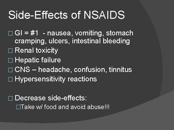 Side-Effects of NSAIDS � GI = #1 - nausea, vomiting, stomach cramping, ulcers, intestinal Side-Effects of NSAIDS � GI = #1 - nausea, vomiting, stomach cramping, ulcers, intestinal