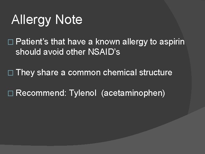Allergy Note � Patient’s that have a known allergy to aspirin should avoid other Allergy Note � Patient’s that have a known allergy to aspirin should avoid other