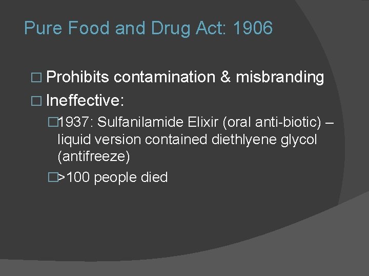 Pure Food and Drug Act: 1906 � Prohibits contamination & misbranding � Ineffective: � Pure Food and Drug Act: 1906 � Prohibits contamination & misbranding � Ineffective: �