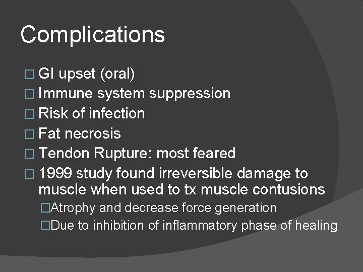 Complications � GI upset (oral) � Immune system suppression � Risk of infection � Complications � GI upset (oral) � Immune system suppression � Risk of infection �
