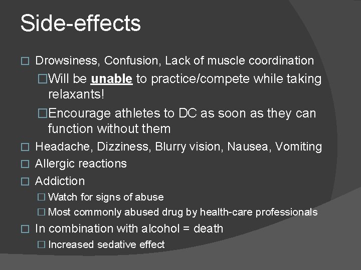 Side-effects � Drowsiness, Confusion, Lack of muscle coordination �Will be unable to practice/compete while Side-effects � Drowsiness, Confusion, Lack of muscle coordination �Will be unable to practice/compete while