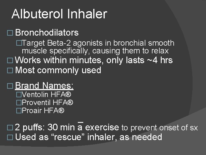 Albuterol Inhaler � Bronchodilators �Target Beta-2 agonists in bronchial smooth muscle specifically, causing them Albuterol Inhaler � Bronchodilators �Target Beta-2 agonists in bronchial smooth muscle specifically, causing them