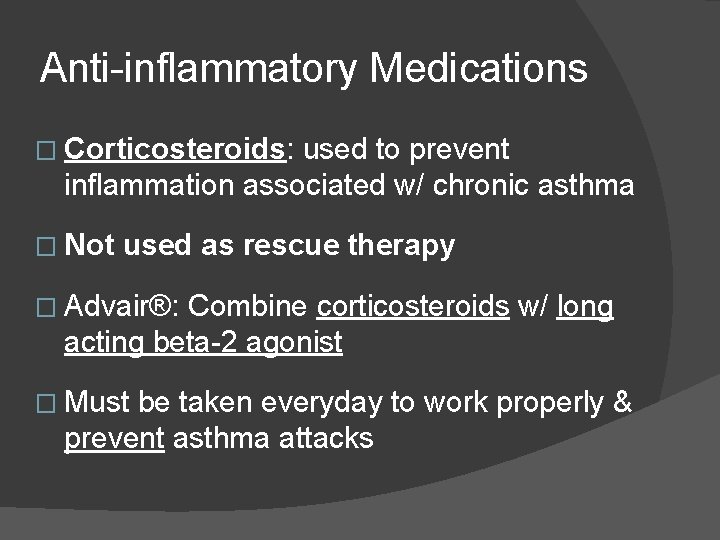 Anti-inflammatory Medications � Corticosteroids: used to prevent inflammation associated w/ chronic asthma � Not Anti-inflammatory Medications � Corticosteroids: used to prevent inflammation associated w/ chronic asthma � Not