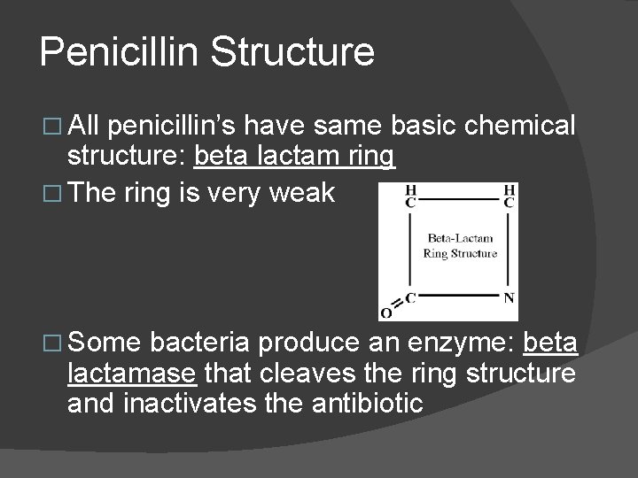 Penicillin Structure � All penicillin’s have same basic chemical structure: beta lactam ring � Penicillin Structure � All penicillin’s have same basic chemical structure: beta lactam ring �