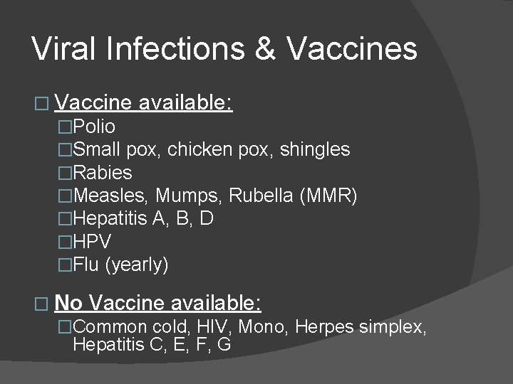 Viral Infections & Vaccines � Vaccine available: �Polio �Small pox, chicken pox, shingles �Rabies Viral Infections & Vaccines � Vaccine available: �Polio �Small pox, chicken pox, shingles �Rabies