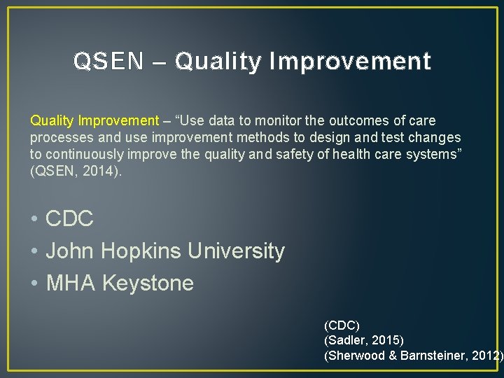QSEN – Quality Improvement – “Use data to monitor the outcomes of care processes QSEN – Quality Improvement – “Use data to monitor the outcomes of care processes