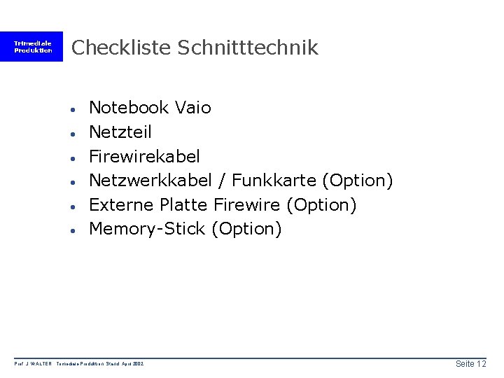 Trimediale Produktion Checkliste Schnitttechnik · · · Notebook Vaio Netzteil Firewirekabel Netzwerkkabel / Funkkarte