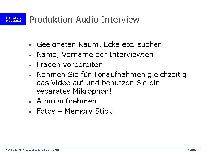 Trimediale Produktion Audio Interview · · · Geeigneten Raum, Ecke etc. suchen Name, Vorname