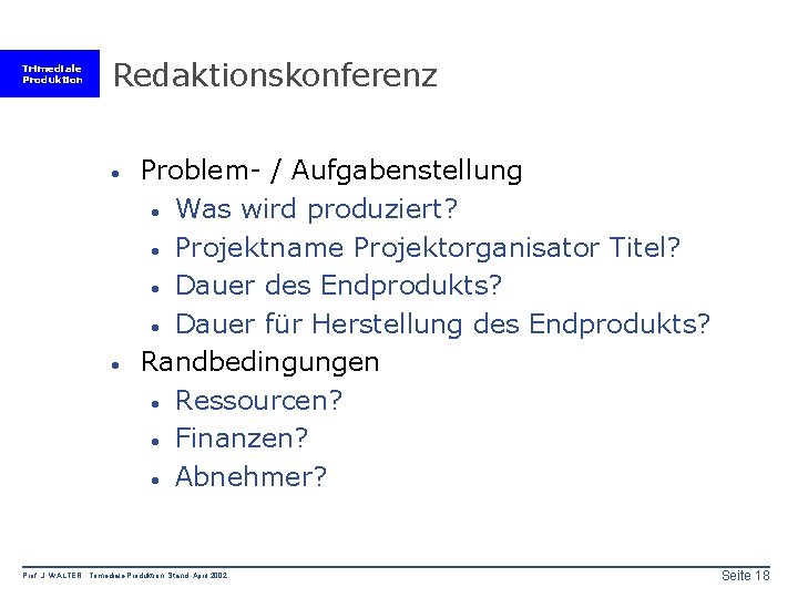 Trimediale Produktion Redaktionskonferenz · · Problem- / Aufgabenstellung · Was wird produziert? · Projektname