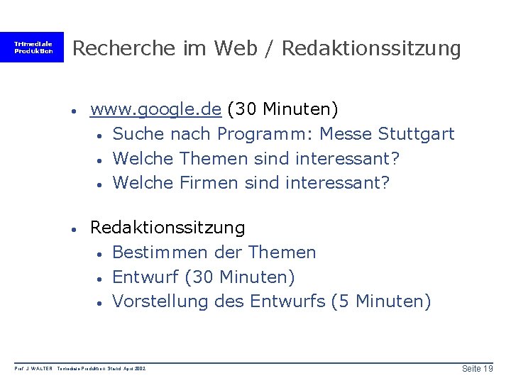 Trimediale Produktion Recherche im Web / Redaktionssitzung · www. google. de (30 Minuten) ·