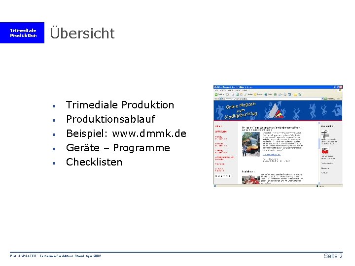 Trimediale Produktion Übersicht · · · Trimediale Produktionsablauf Beispiel: www. dmmk. de Geräte –