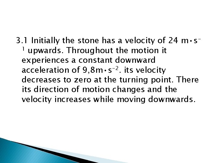 3. 1 Initially the stone has a velocity of 24 m • s 1