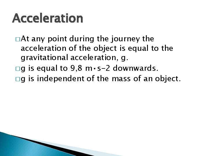 Acceleration � At any point during the journey the acceleration of the object is