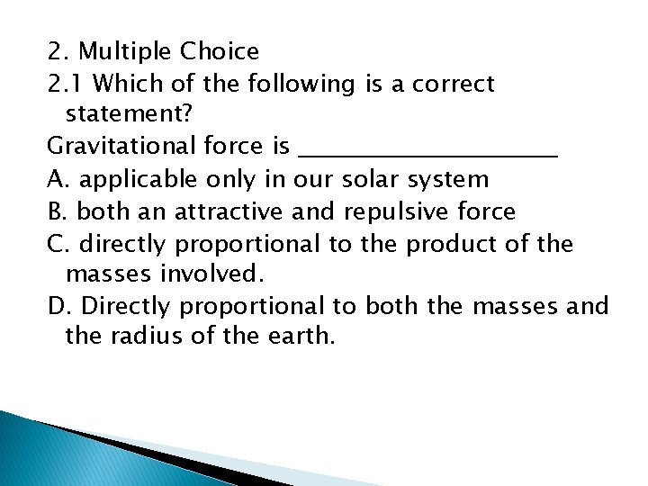 2. Multiple Choice 2. 1 Which of the following is a correct statement? Gravitational