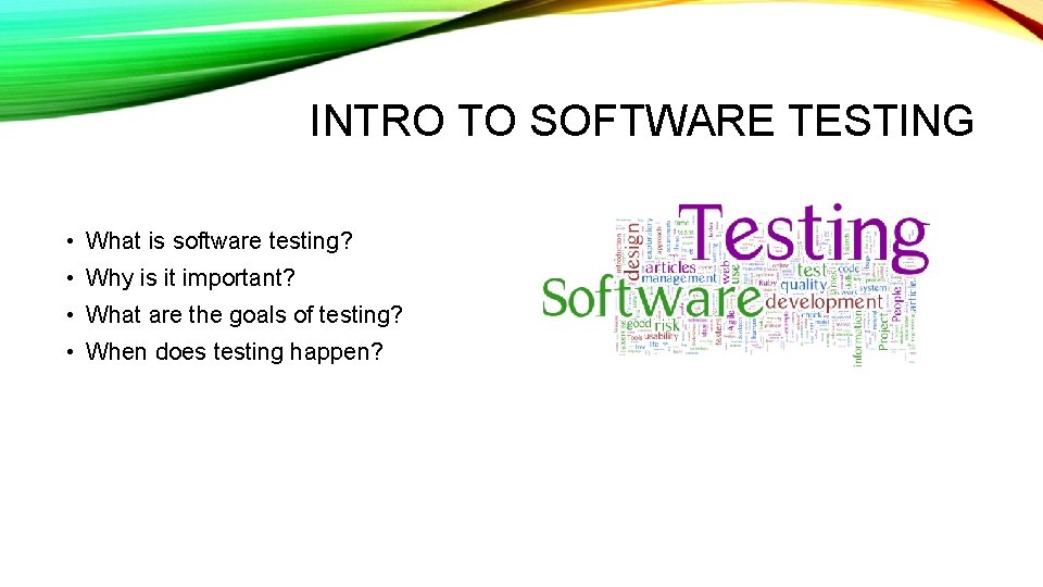 INTRO TO SOFTWARE TESTING • What is software testing? • Why is it important?