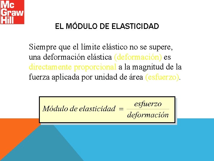 EL MÓDULO DE ELASTICIDAD Siempre que el límite elástico no se supere, una deformación