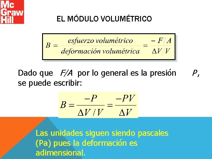 EL MÓDULO VOLUMÉTRICO Dado que F/A por lo general es la presión se puede