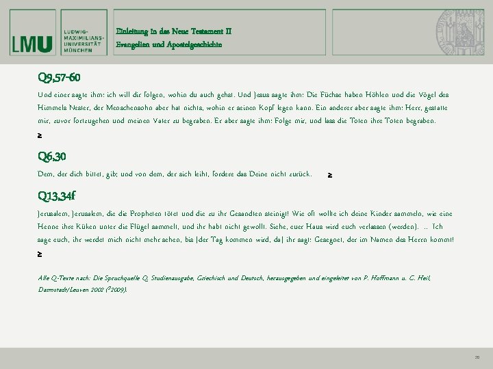 Einleitung in das Neue Testament II Evangelien und Apostelgeschichte Q 9, 57 -60 Und