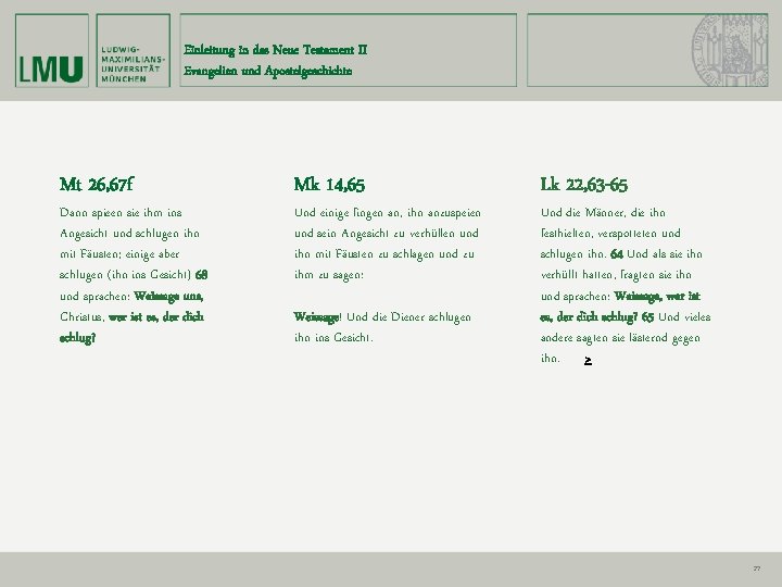 Einleitung in das Neue Testament II Evangelien und Apostelgeschichte Mt 26, 67 f Dann