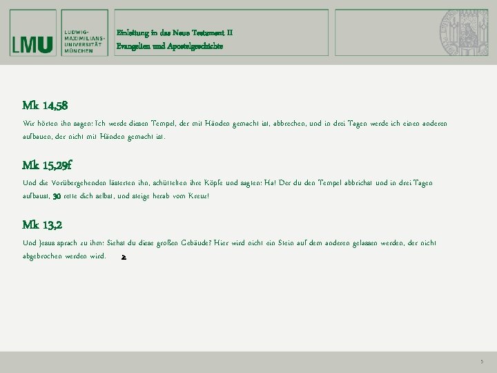 Einleitung in das Neue Testament II Evangelien und Apostelgeschichte Mk 14, 58 Wir hörten