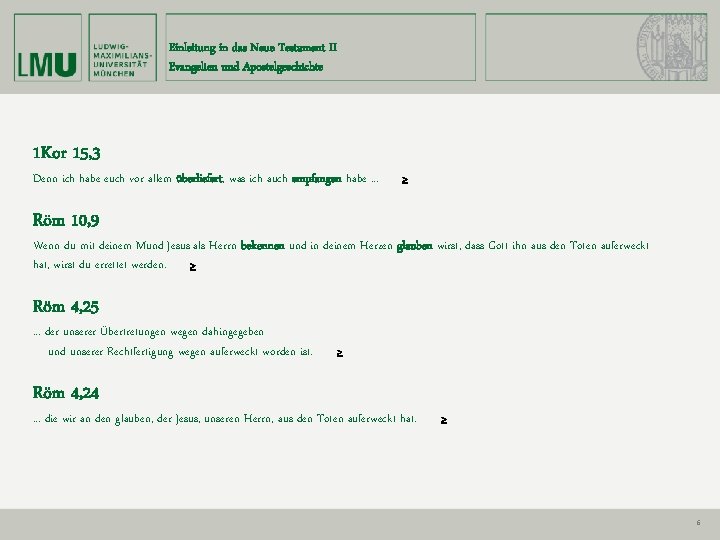 Einleitung in das Neue Testament II Evangelien und Apostelgeschichte 1 Kor 15, 3 Denn