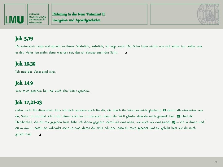 Einleitung in das Neue Testament II Evangelien und Apostelgeschichte Joh 5, 19 Da antwortete