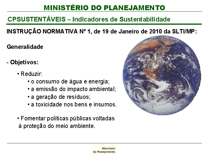 MINISTÉRIO DO PLANEJAMENTO CPSUSTENTÁVEIS – Indicadores de Sustentabilidade INSTRUÇÃO NORMATIVA Nº 1, de 19