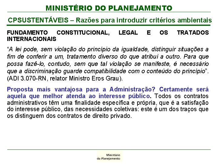 MINISTÉRIO DO PLANEJAMENTO CPSUSTENTÁVEIS – Razões para introduzir critérios ambientais FUNDAMENTO CONSTITUCIONAL, INTERNACIONAIS LEGAL