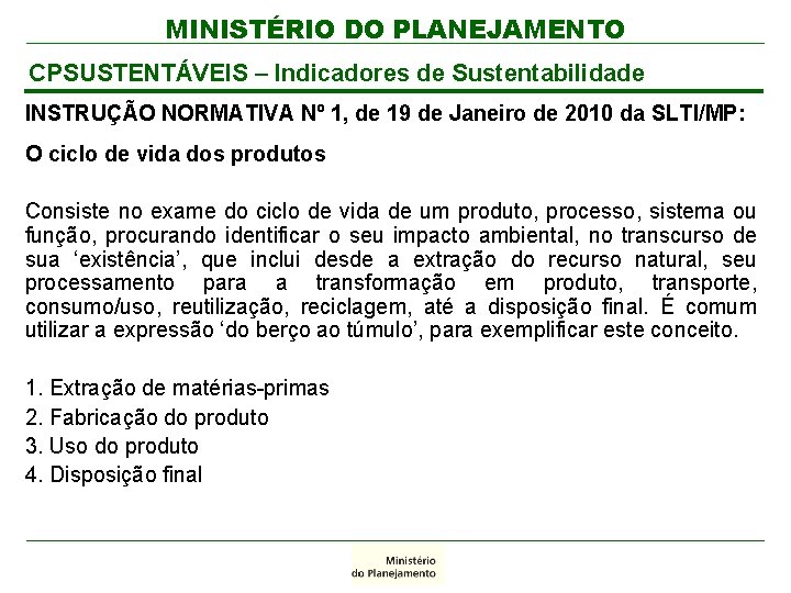 MINISTÉRIO DO PLANEJAMENTO CPSUSTENTÁVEIS – Indicadores de Sustentabilidade INSTRUÇÃO NORMATIVA Nº 1, de 19